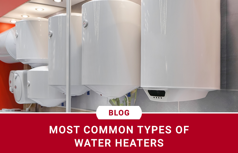 Most Common Types of Water Heaters